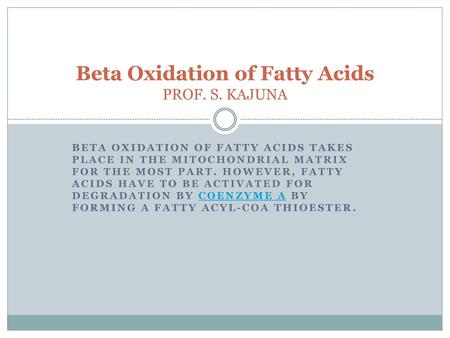 Beta Oxidation of Fatty Acids PROF. S. KAJUNA