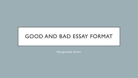 Good and bad essay format