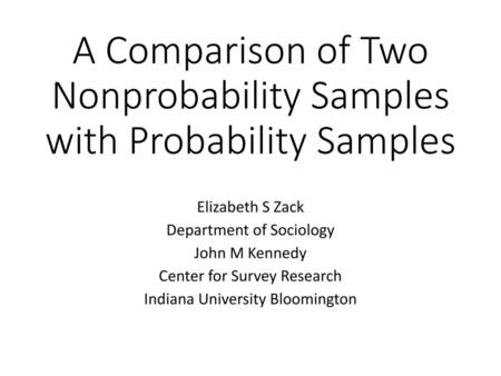A Comparison of Two Nonprobability Samples with Probability Samples