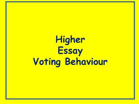 Higher Essay Voting Behaviour.