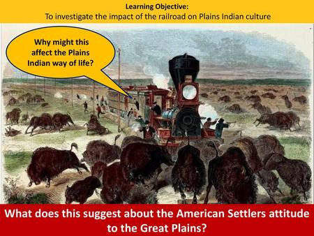 Why might this affect the Plains Indian way of life?