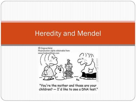 Heredity and Mendel.