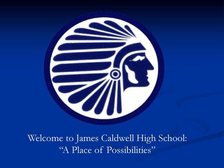 Welcome to James Caldwell High School: “A Place of Possibilities”