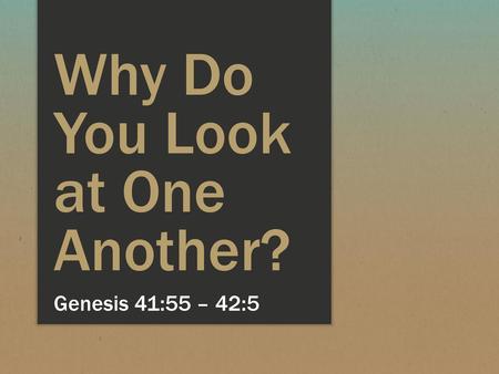 Why Do You Look at One Another?