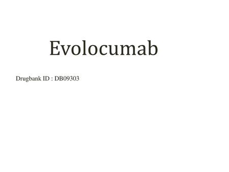 Evolocumab Drugbank ID : DB09303.