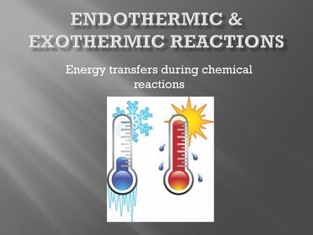 Endothermic & Exothermic Reactions