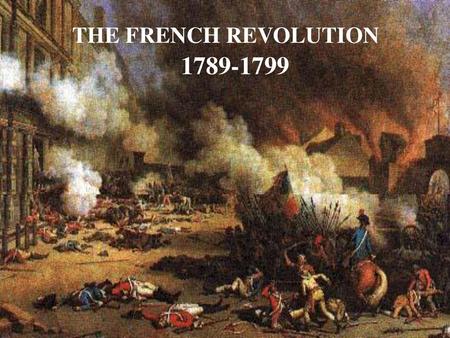 THE FRENCH REVOLUTION 1789-1799.