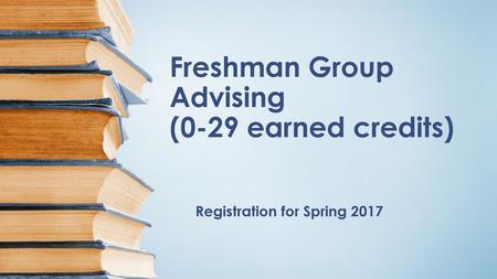 Freshman Group Advising (0-29 earned credits)