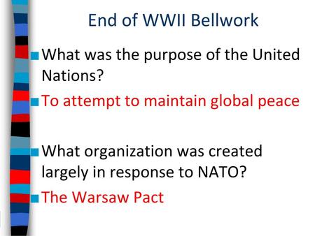 End of WWII Bellwork What was the purpose of the United Nations?