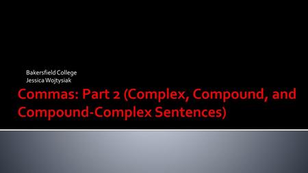 Commas: Part 2 (Complex, Compound, and Compound-Complex Sentences)
