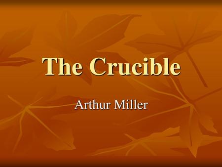 The Crucible Arthur Miller.