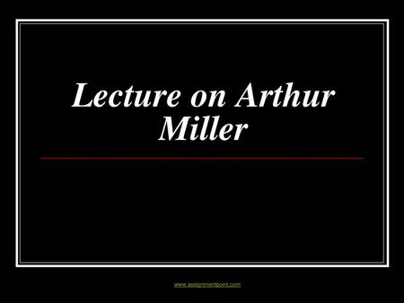 Lecture on Arthur Miller
