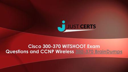 Cisco WITSHOOT Exam  Questions and CCNP Wireless BrainDumps