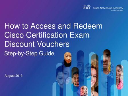 How to Access and Redeem Cisco Certification Exam Discount Vouchers Step-by-Step Guide August 2013.