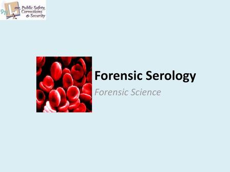 Forensic Serology Forensic Science.