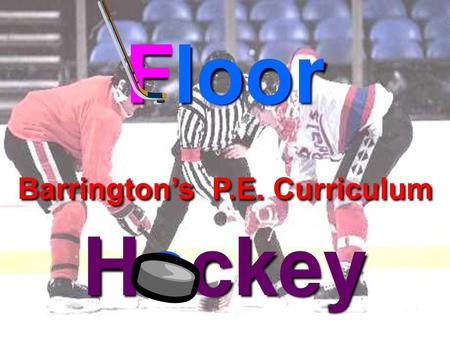 Floor Barrington’s P.E. Curriculum Hockey