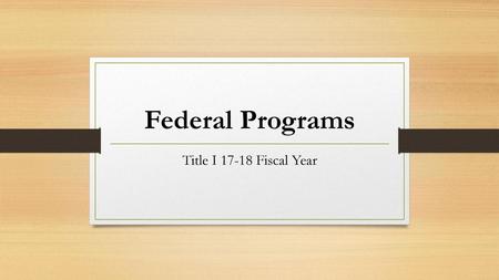 Federal Programs Title I 17-18 Fiscal Year.