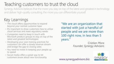 Teaching customers to trust the cloud Synergy Advisors believes that the more you stay on top of the latest and greatest in technology and deliver high-quality.