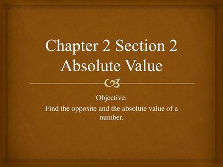 Chapter 2 Section 2 Absolute Value