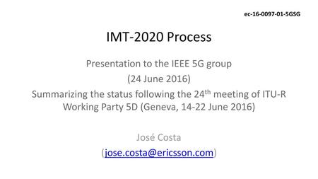 IMT-2020 Process Presentation to the IEEE 5G group (24 June 2016)