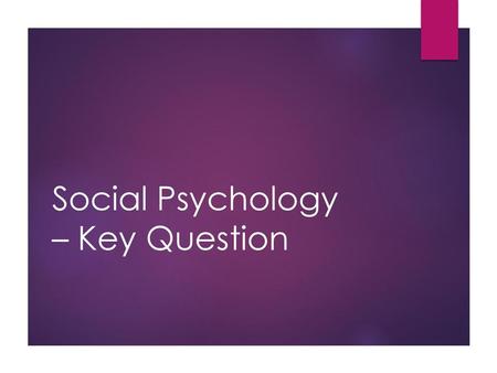 Social Psychology – Key Question