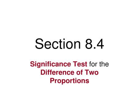 Significance Test for the Difference of Two Proportions