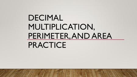 Decimal multiplication, perimeter, and area practice