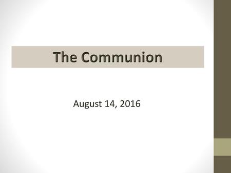 The Communion August 14, 2016.