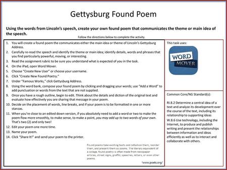 Gettysburg Found Poem Using the words from Lincoln’s speech, create your own found poem that communicates the theme or main idea of the speech. Follow.