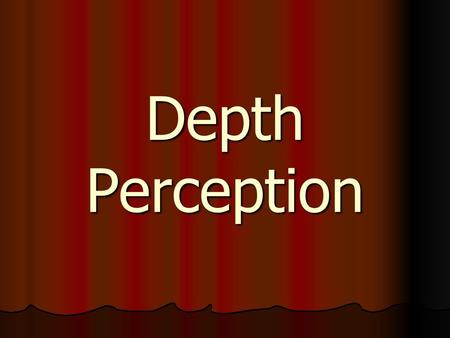 Depth Perception.