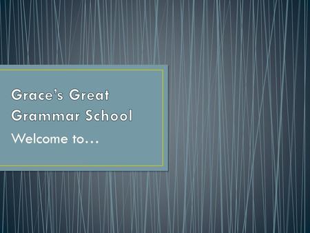 Grace’s Great Grammar School