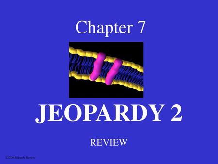 Chapter 7 JEOPARDY 2 REVIEW S2C06 Jeopardy Review.