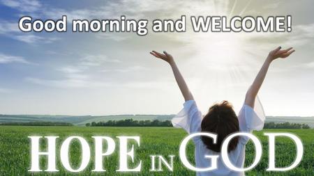 Good morning and WELCOME!