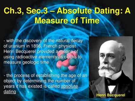 Ch.3, Sec.3 – Absolute Dating: A Measure of Time