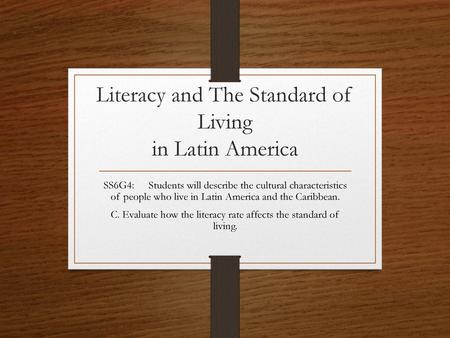 Literacy and The Standard of Living in Latin America