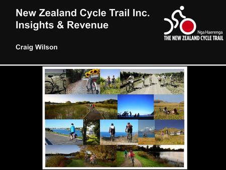 New Zealand Cycle Trail Inc. Insights & Revenue Craig Wilson