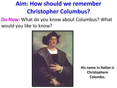 Aim: How should we remember Christopher Columbus?