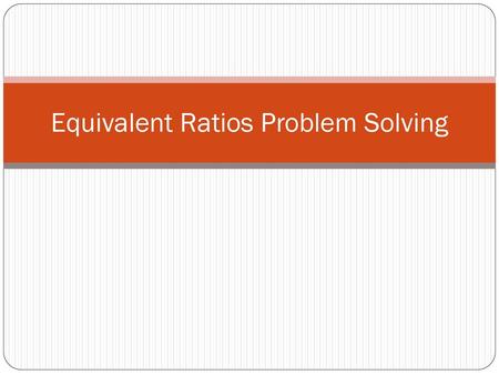 Equivalent Ratios Problem Solving
