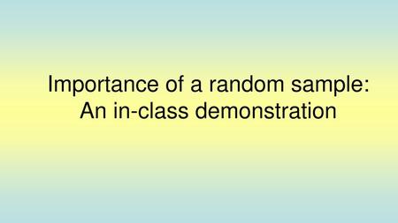 Importance of a random sample: An in-class demonstration