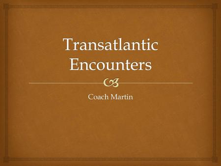 Transatlantic Encounters