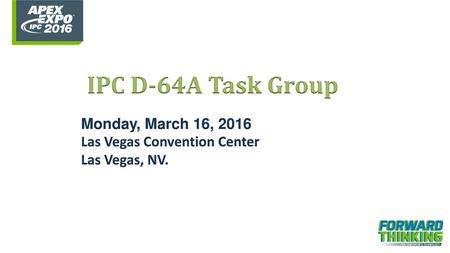 IPC D-64A Task Group Monday, March 16, 2016
