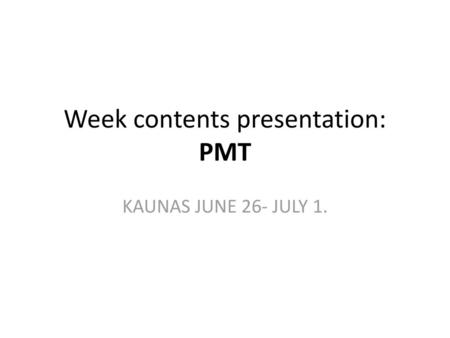 Week contents presentation: PMT