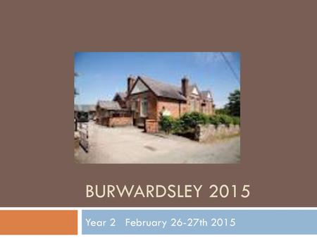 Burwardsley 2015 Year 2 February 26-27th 2015.
