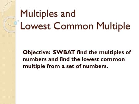 Multiples and Lowest Common Multiple