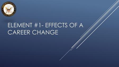 Element #1- Effects of a Career Change