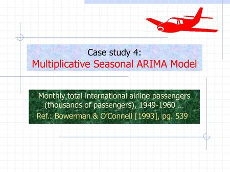 Case study 4: Multiplicative Seasonal ARIMA Model