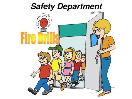 Safety Department Fire Drills.