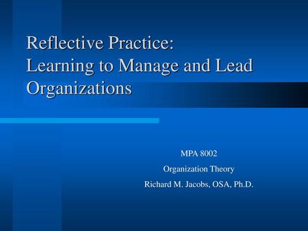 Reflective Practice: Learning to Manage and Lead Organizations
