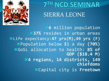 7TH NCD SEMINAR SIERRA LEONE 6 million population