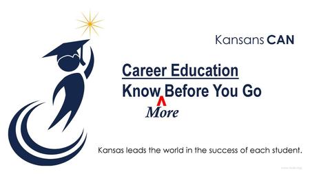 ^ Career Education Know Before You Go More